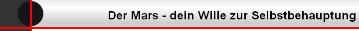 Der Mars - dein Wille zur Selbstbehauptung
