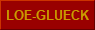 LOE-GLUECK