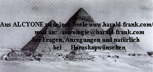 Aus ALCYONE zu deiner Seele www.harald-frank.com/alcyone
 mail an: astrologie@harald-frank.com
bei Fragen, Anregungen und natrlich 
   bei      Horoskopwnschen