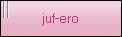 juf-ero