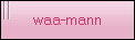 waa-mann