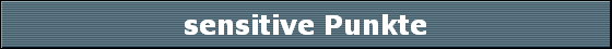 sensitive Punkte